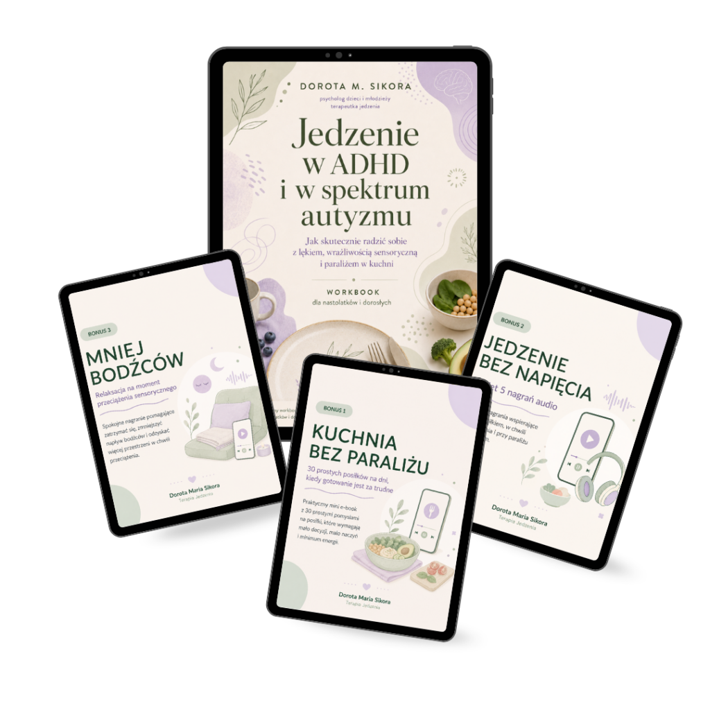 Jedzenie w ADHD i w spektrum autyzmu. Jak skutecznie radzić sobie z lękiem, wrażliwością sensoryczną i paraliżem w kuchni. Workbook dla nastolatków i dorosłych + BONUSY