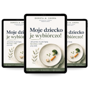 Moje dziecko je wybiórczo! Jak pomóc mu jeść lepiej - bez stresu i walki przy stole